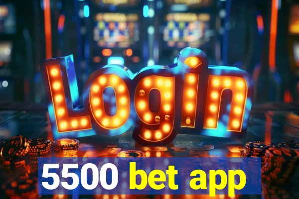 5500 bet app